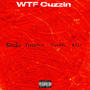 WTF Cuzzin (feat. Tyre$$e X, Von DG & RED) [Explicit]