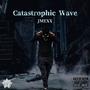 Catastrophic Wave (Explicit)