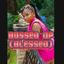 Bossed up (blessed) [Explicit]