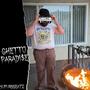Ghetto Paradise (Explicit)