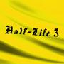 Half-Life 3 (Explicit)