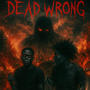 Dead Wrong (feat. Bossk) [Explicit]