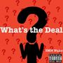 What's The Deal (Explicit)