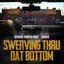 Swerving Thru Dat Bottom (feat. Stunna World Hoot) [Explicit]