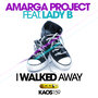 Amarga Project feat. Lady B - I Walked Away