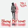 Show Me Love (Explicit)