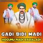 GADI BIDI MADI HOGUNU NADI BABALADI