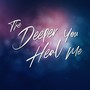 The Deeper You Heal Me