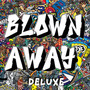 Blown Away (Deluxe Edition) [Explicit]
