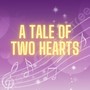 A Tale of Two Hearts