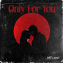 Only for You