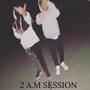 2 A.M Session (Explicit)