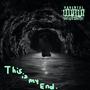 This is my end. (Deluxe) [Explicit]