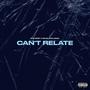 Can't Relate (feat. R3 Da Chilliman) [Explicit]