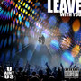 Leave with You (feat. Baby Lion & Kidd Gotti)