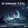 Go somewhere (feat. Eyeq) [Explicit]