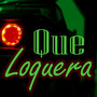 Qué Loquera