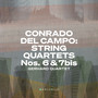 Conrado del Campo: String Quartets Nos. 6 & 7bis (Live at the Fundación Juan March, Madrid, 06/06/2023)