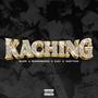 KACHING (feat. Buddahbeads, EJAC Mula ETIVAC & Bxbythug) [Explicit]