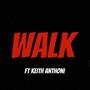 Walk (feat. Keith Anthoni)