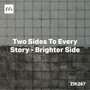 Two Sides To Every Story - Brighter Side