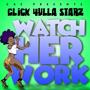 Watch Her Work (feat. KcDaGreat, GwallaGangSpec, KpBaby, Unique Musick, Destiny Suzanne, GG Chanel & Gutta K) [Explicit]