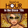 Spend an Hour..In the Disco 70s