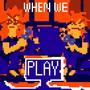 when_we_play.exe