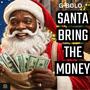 SANTA BRING THE MONEY