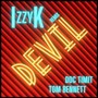 Devil (IzzyK Remix) [Explicit]