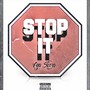 Stop It (Explicit)