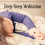 Deep Sleep Meditation: Calming Music to Sleep Through the Night, Journey of Deep Relaxation, Soft Piano Music