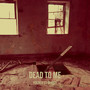Dead to Me (Explicit)