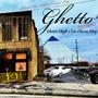 Ghetto (feat. Ghettochyld & Oso Chorus King) [Radio Edit]