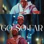 Go So Far (Explicit)