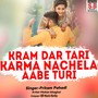 Kram Dar Tari Karma Nachela Aabe Turi