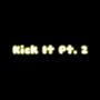 Kick It, Pt. 2 (Explicit)