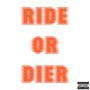 Ride or Dier (Explicit)