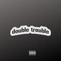 Double Trouble (Explicit)