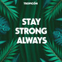 Stay Strong Always