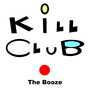 Kill Club the Booze