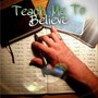Teach Me To Believe