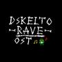 Dskelto Rave Original Soundtrack (The Skeletoning)