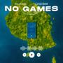NO GAMES (feat. Low Gee) [Explicit]