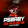 PSBABY Da Putaria (Explicit)