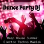 Dance Party Dj - Deep House Summer Electro Techno Muziek voor Explosieve Zomer en Fitness Oefeningen