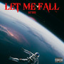 Let Me Fall (Explicit)