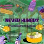 Never Hungry (Explicit)