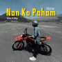 Nan Ko Paham ( New )