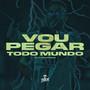 Vou pegar todo mundo (Explicit)